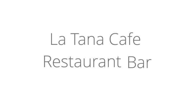 La Tana Cafe Restaurant Bar