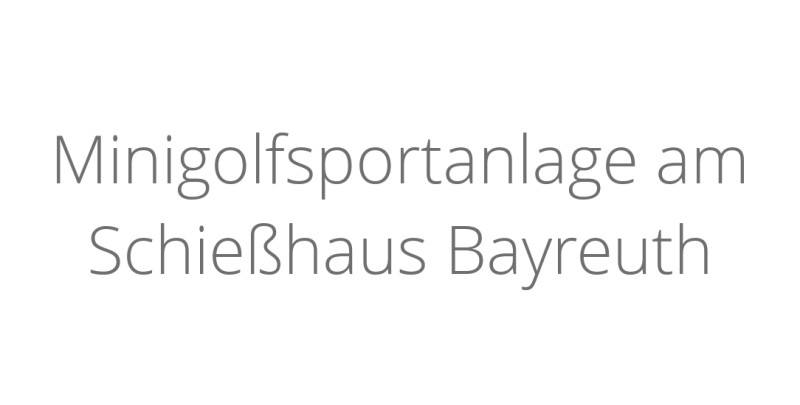 Minigolfsportanlage am Schießhaus Bayreuth