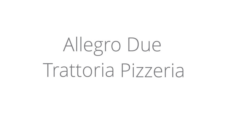 Allegro Due Trattoria Pizzeria