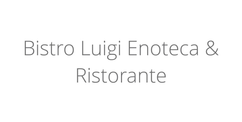 Bistro Luigi Enoteca & Ristorante