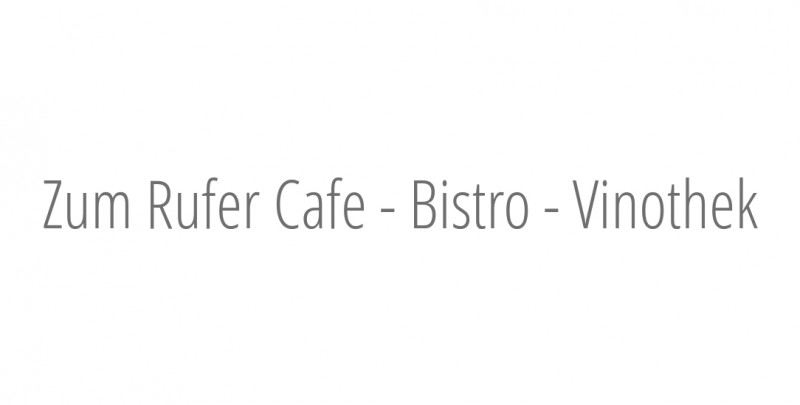 Zum Rufer Cafe - Bistro - Vinothek