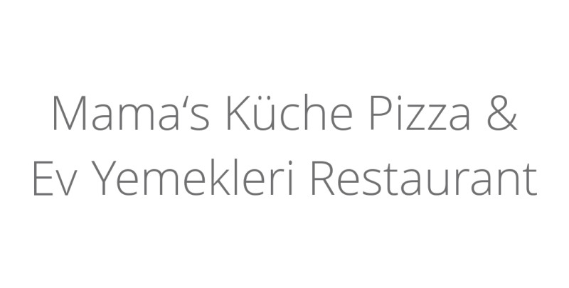 Mama‘s Küche Pizza & Ev Yemekleri Restaurant
