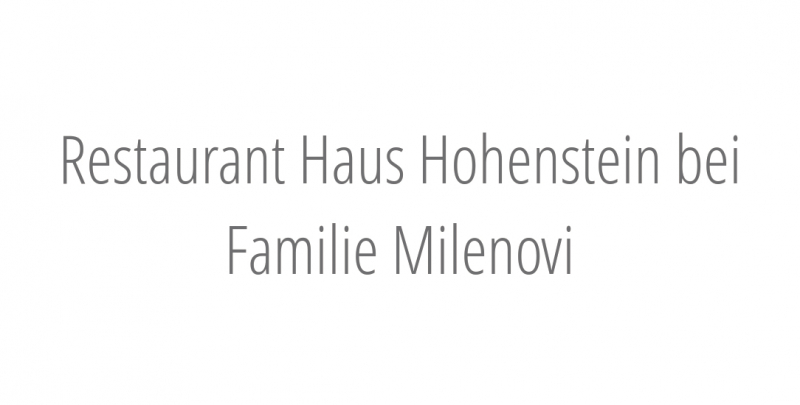 Restaurant Haus Hohenstein bei Familie Milenovi