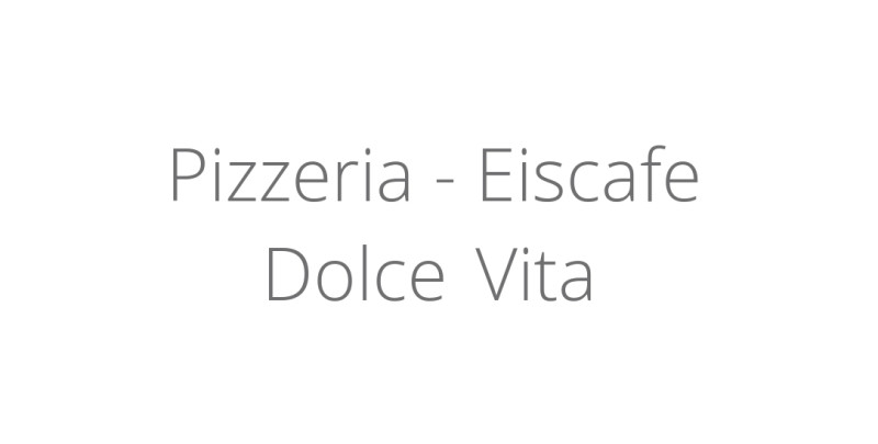 Pizzeria - Eiscafe Dolce Vita
