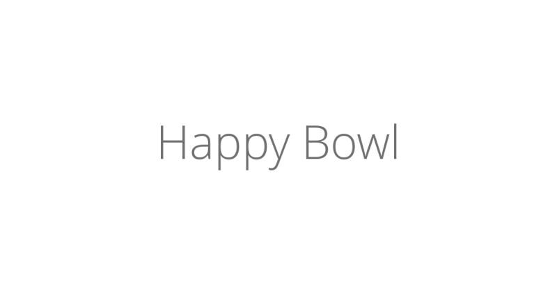 Happy Bowl