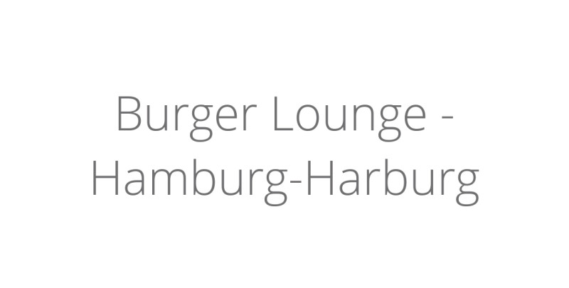 Burger Lounge - Hamburg-Harburg