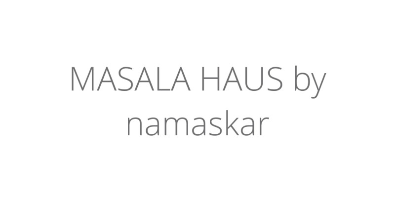 MASALA HAUS by namaskar MASALA HAUS by namaskar