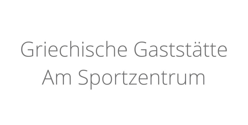 Griechische Gaststätte Am Sportzentrum