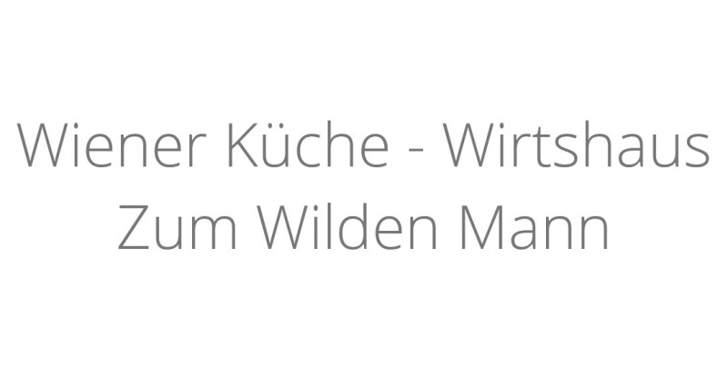 Wiener Küche - Wirtshaus Zum Wilden Mann Wiener Küche - Wirtshaus Zum Wilden Mann